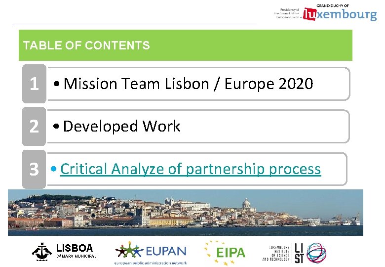 TABLE OF CONTENTS 1 • Mission Team Lisbon / Europe 2020 2 • Developed