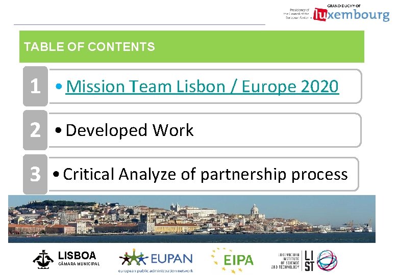 TABLE OF CONTENTS 1 • Mission Team Lisbon / Europe 2020 2 • Developed