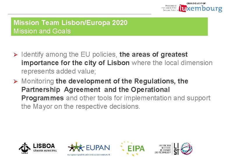 Mission Team Lisbon/Europa 2020 Mission and Goals Identify among the EU policies, the areas