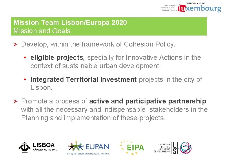 Mission Team Lisbon/Europa 2020 Mission and Goals Ø Develop, within the framework of Cohesion