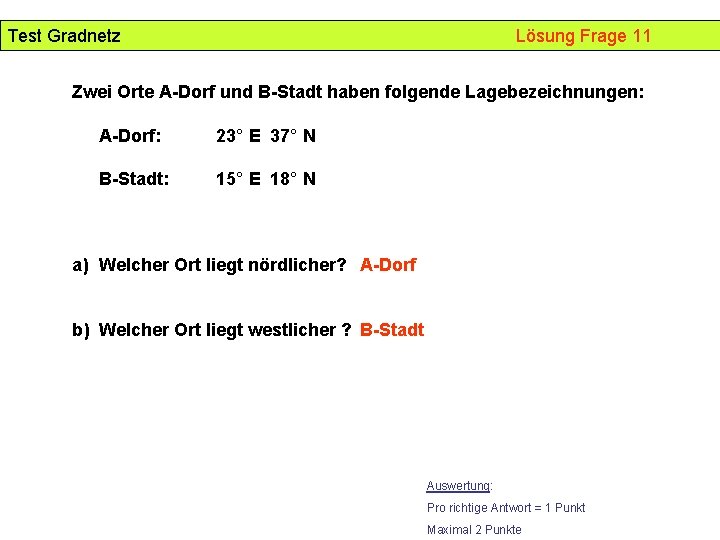 Test Gradnetz Lösung Frage 11 Zwei Orte A-Dorf und B-Stadt haben folgende Lagebezeichnungen: A-Dorf: