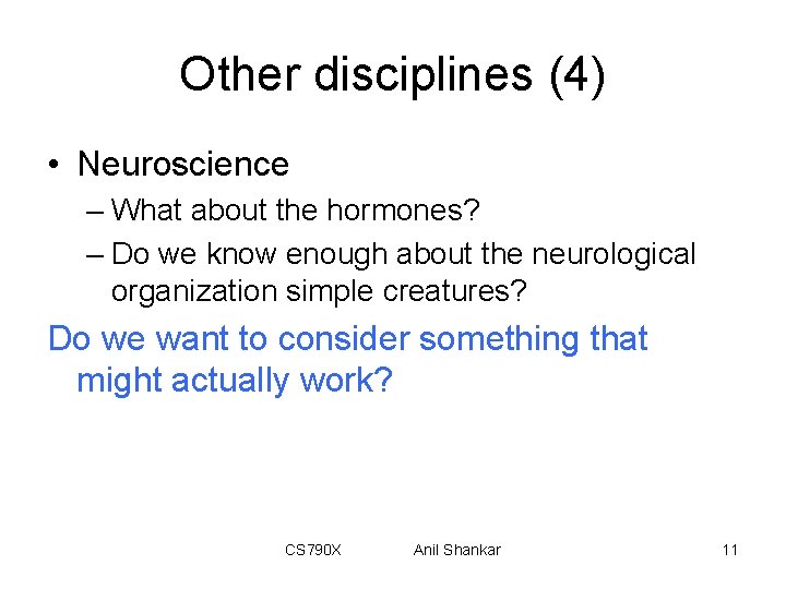 Other disciplines (4) • Neuroscience – What about the hormones? – Do we know