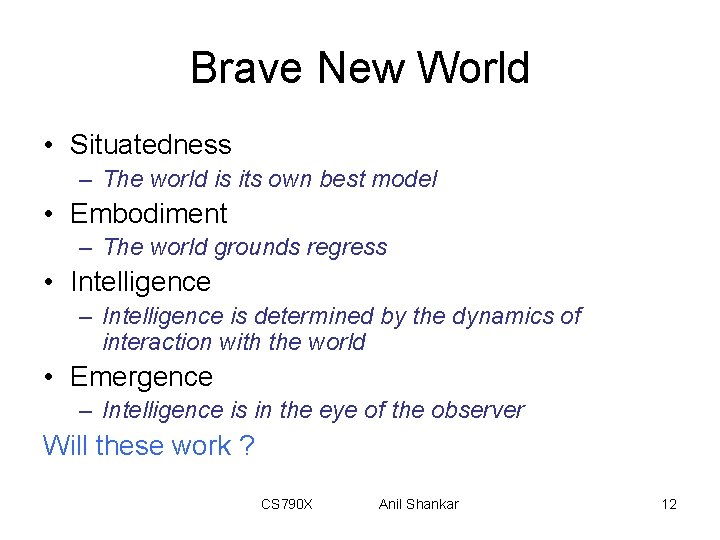 Brave New World • Situatedness – The world is its own best model •