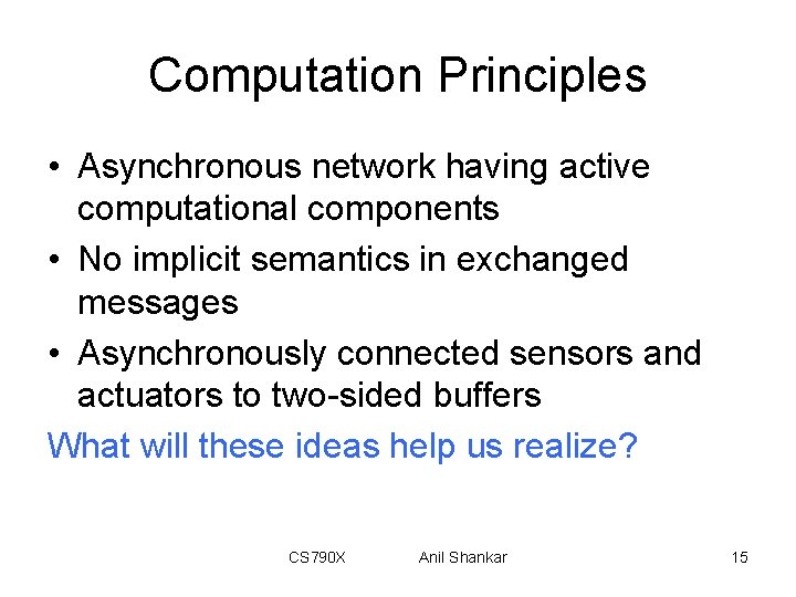 Computation Principles • Asynchronous network having active computational components • No implicit semantics in