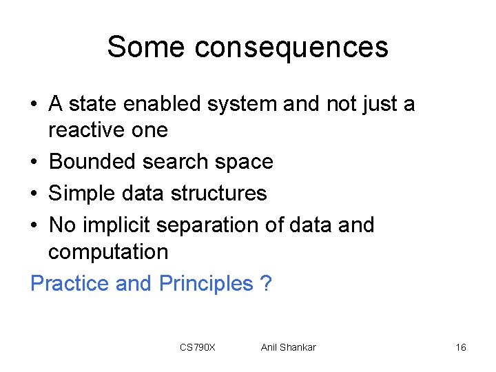 Some consequences • A state enabled system and not just a reactive one •