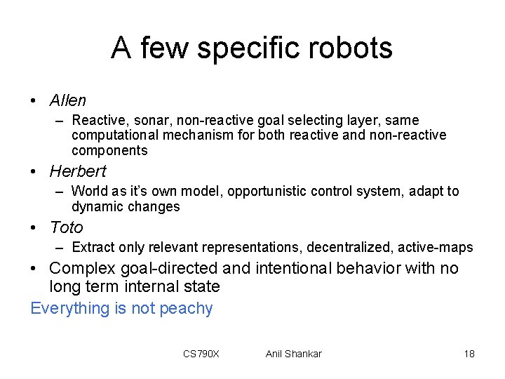 A few specific robots • Allen – Reactive, sonar, non-reactive goal selecting layer, same