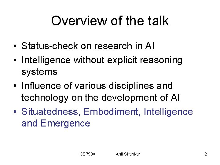 Overview of the talk • Status-check on research in AI • Intelligence without explicit