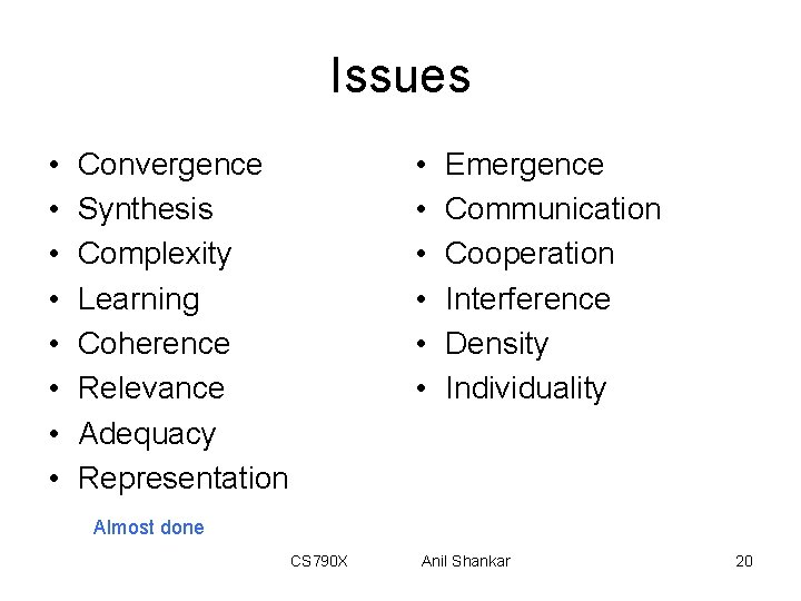 Issues • • • • Convergence Synthesis Complexity Learning Coherence Relevance Adequacy Representation Emergence