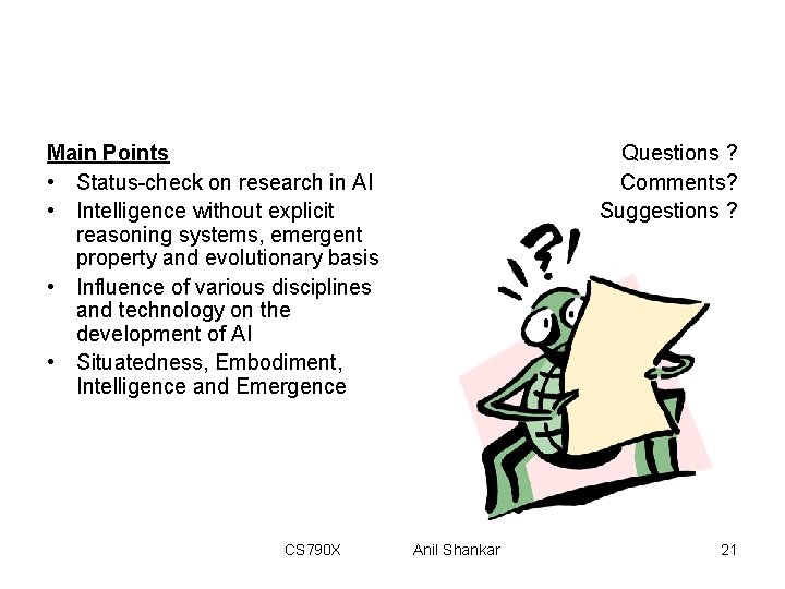 Main Points • Status-check on research in AI • Intelligence without explicit reasoning systems,