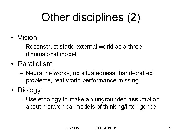 Other disciplines (2) • Vision – Reconstruct static external world as a three dimensional