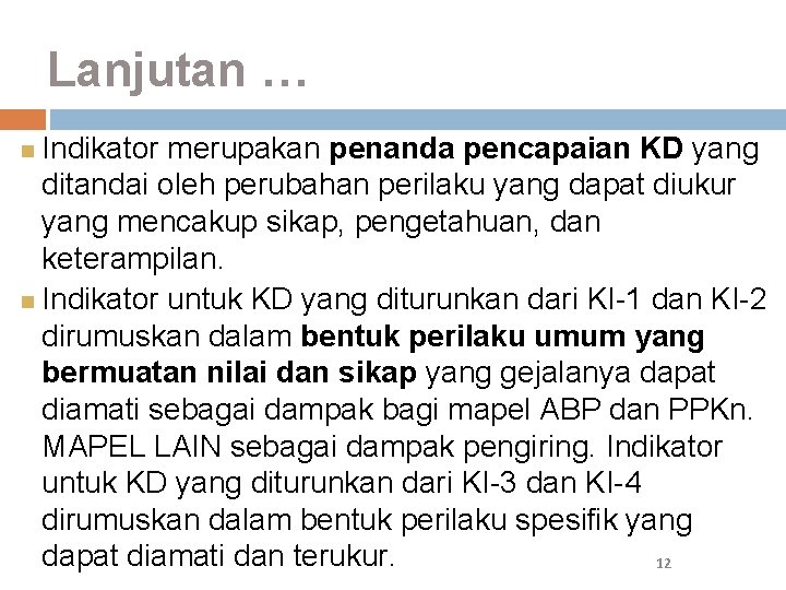 Lanjutan … Indikator merupakan penanda pencapaian KD yang ditandai oleh perubahan perilaku yang dapat