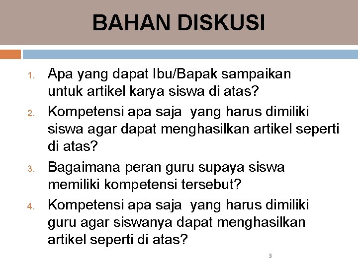 BAHAN DISKUSI 1. 2. 3. 4. Apa yang dapat Ibu/Bapak sampaikan untuk artikel karya