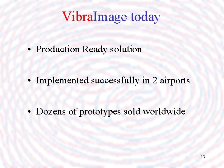 Vibra. Image today • Production Ready solution • Implemented successfully in 2 airports •