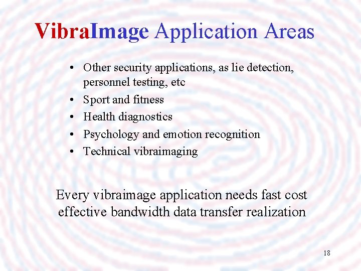 Vibra. Image Application Areas • Other security applications, as lie detection, personnel testing, etc