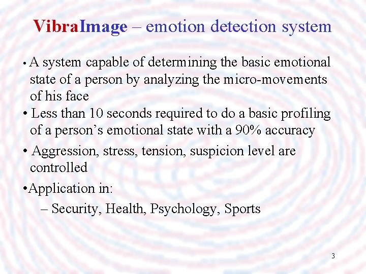 Vibra. Image – emotion detection system • A system capable of determining the basic