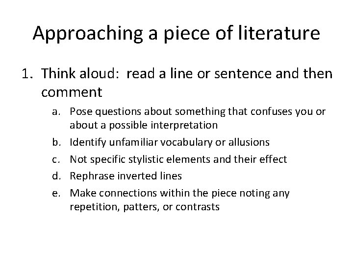 Approaching a piece of literature 1. Think aloud: read a line or sentence and