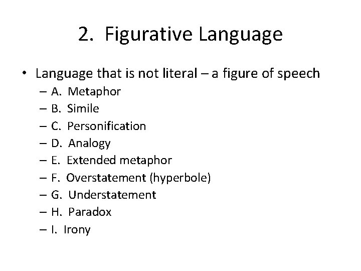 2. Figurative Language • Language that is not literal – a figure of speech