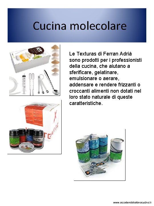  Cucina molecolare Le Texturas di Ferran Adrià sono prodotti per i professionisti della