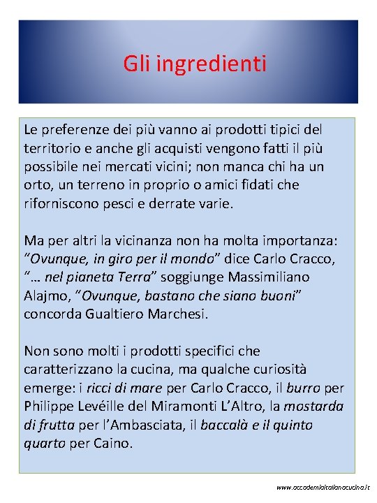  Gli ingredienti Le preferenze dei più vanno ai prodotti tipici del territorio e