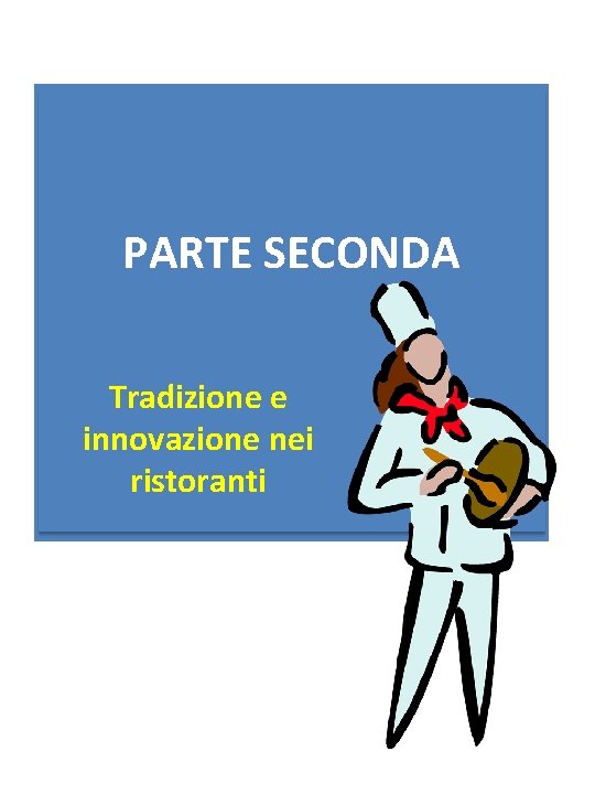PARTE SECONDA Tradizione e innovazione nei ristoranti 