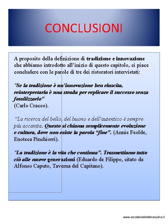 CONCLUSIONI A proposito della definizione di tradizione e innovazione che abbiamo introdotto all’inizio di