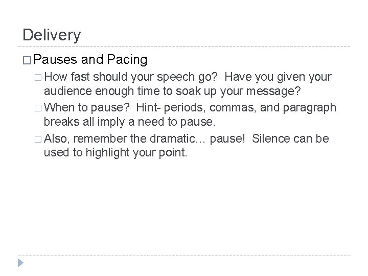 Delivery � Pauses � How and Pacing fast should your speech go? Have you