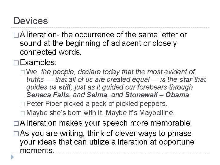 Devices � Alliteration- the occurrence of the same letter or sound at the beginning