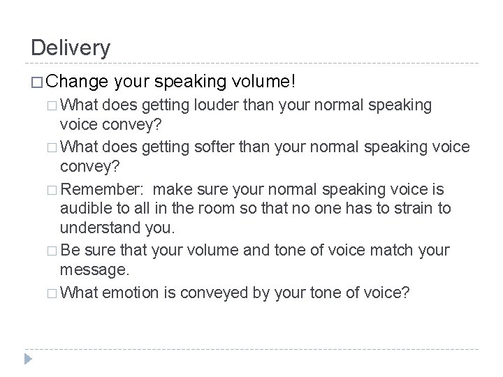 Delivery � Change � What your speaking volume! does getting louder than your normal