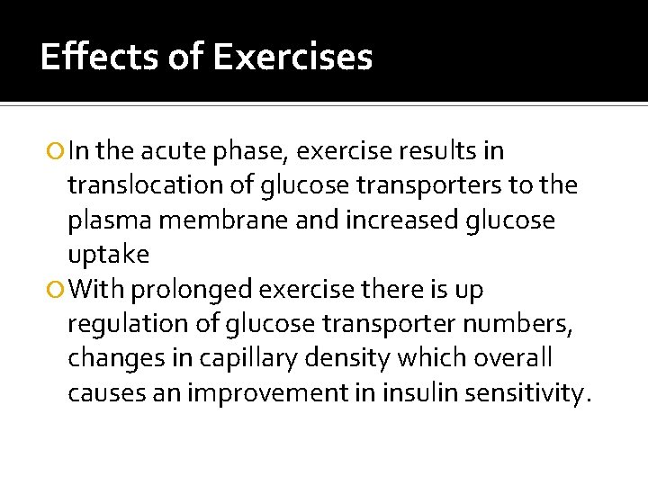 Effects of Exercises In the acute phase, exercise results in translocation of glucose transporters