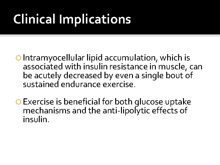 Clinical Implications Intramyocellular lipid accumulation, which is associated with insulin resistance in muscle, can