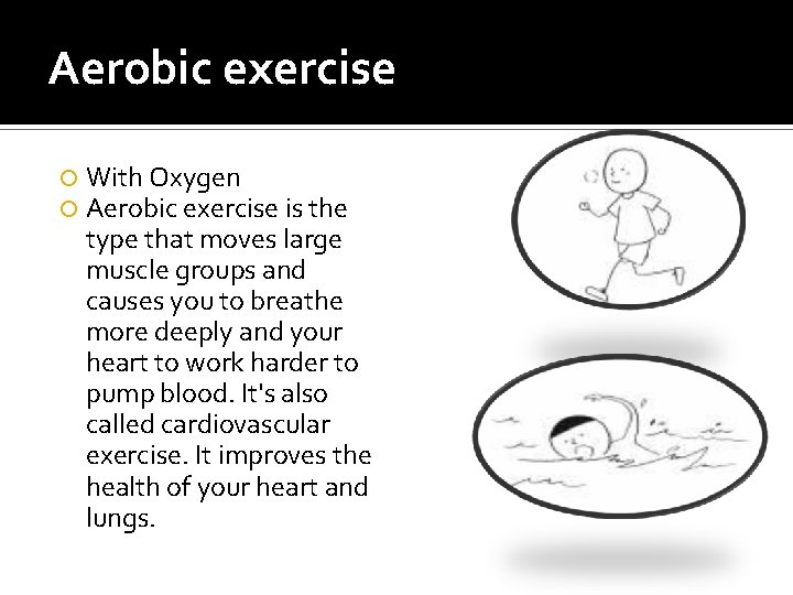 Aerobic exercise With Oxygen Aerobic exercise is the type that moves large muscle groups