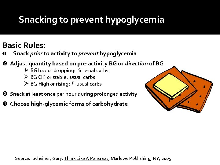 Snacking to prevent hypoglycemia Basic Rules: Snack prior to activity to prevent hypoglycemia Adjust