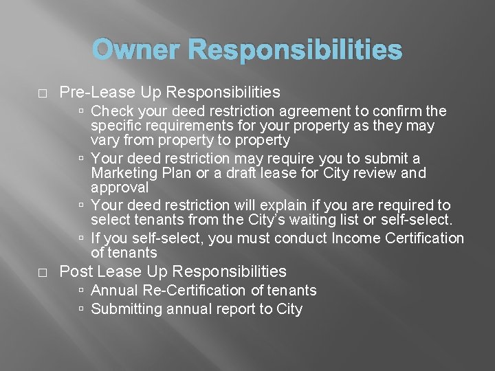 Owner Responsibilities � Pre-Lease Up Responsibilities Check your deed restriction agreement to confirm the Owner Responsibilities � Pre-Lease Up Responsibilities Check your deed restriction agreement to confirm the