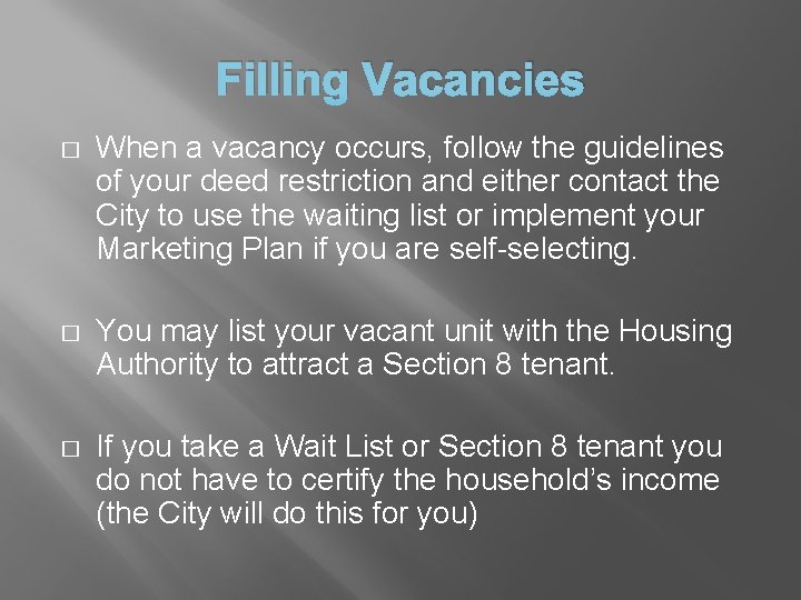 Filling Vacancies � When a vacancy occurs, follow the guidelines of your deed restriction Filling Vacancies � When a vacancy occurs, follow the guidelines of your deed restriction