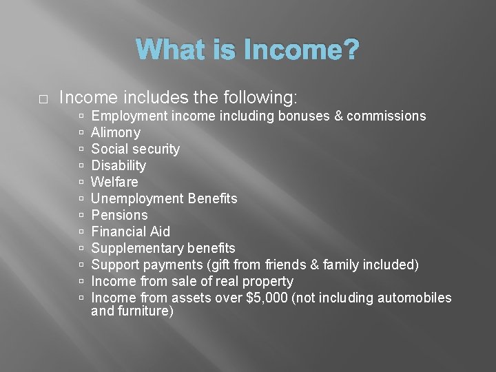 What is Income? � Income includes the following: Employment income including bonuses & commissions What is Income? � Income includes the following: Employment income including bonuses & commissions