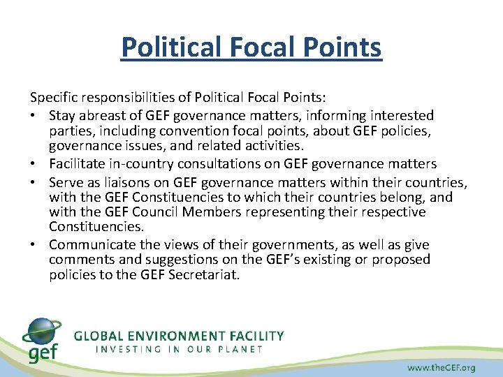 Political Focal Points Specific responsibilities of Political Focal Points: • Stay abreast of GEF