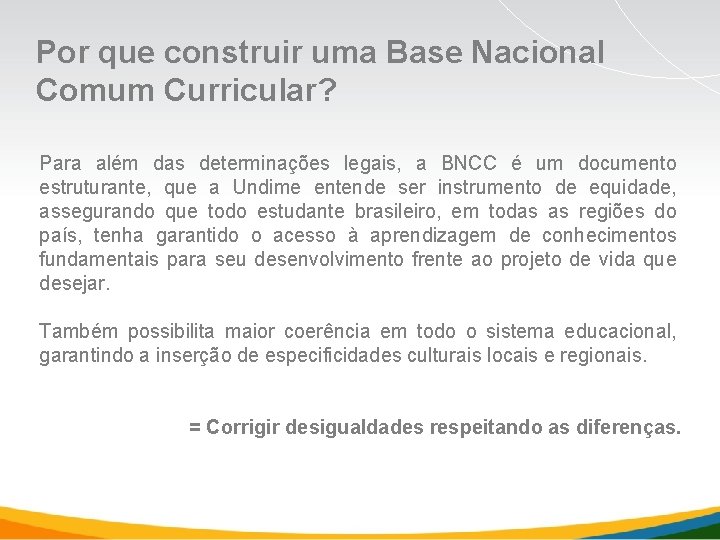 Por que construir uma Base Nacional Comum Curricular? Para além das determinações legais, a Por que construir uma Base Nacional Comum Curricular? Para além das determinações legais, a