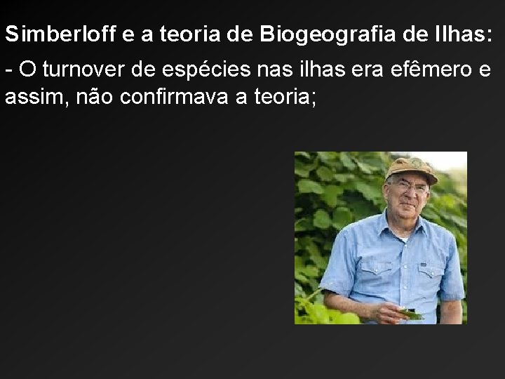 Simberloff e a teoria de Biogeografia de Ilhas: - O turnover de espécies nas