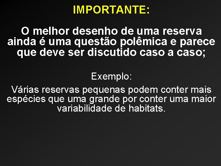 IMPORTANTE: O melhor desenho de uma reserva ainda é uma questão polêmica e parece