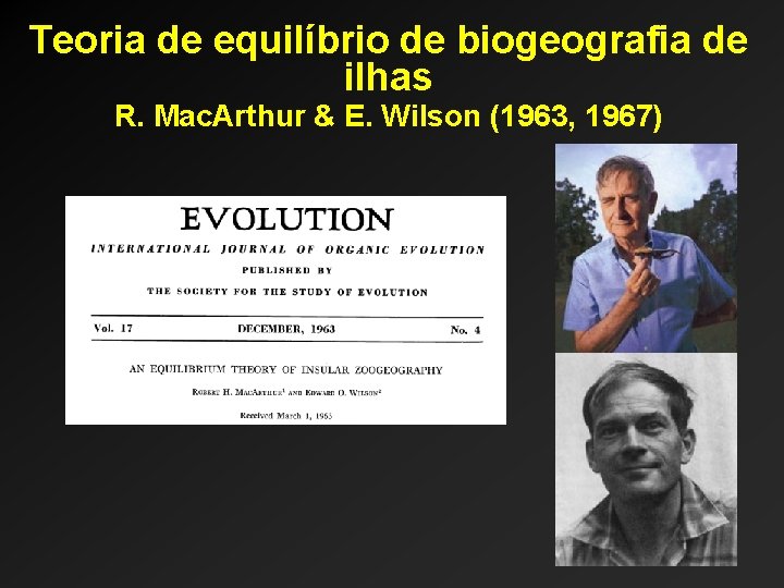 Teoria de equilíbrio de biogeografia de ilhas R. Mac. Arthur & E. Wilson (1963,
