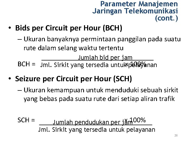 Parameter Manajemen Jaringan Telekomunikasi (cont. ) • Bids per Circuit per Hour (BCH) –