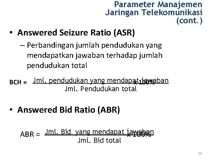 Parameter Manajemen Jaringan Telekomunikasi (cont. ) • Answered Seizure Ratio (ASR) – Perbandingan jumlah