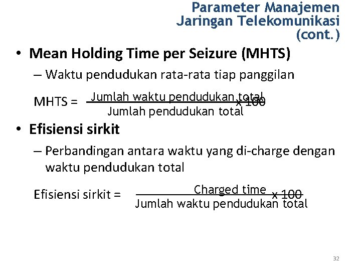 Parameter Manajemen Jaringan Telekomunikasi (cont. ) • Mean Holding Time per Seizure (MHTS) –