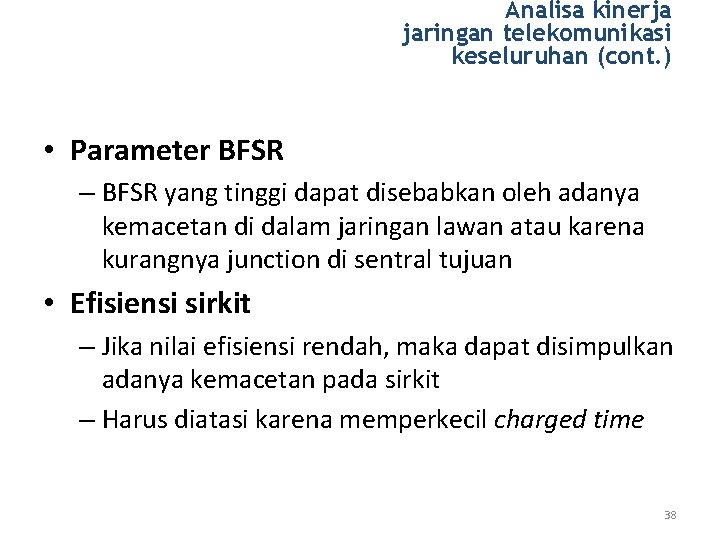 Analisa kinerja jaringan telekomunikasi keseluruhan (cont. ) • Parameter BFSR – BFSR yang tinggi