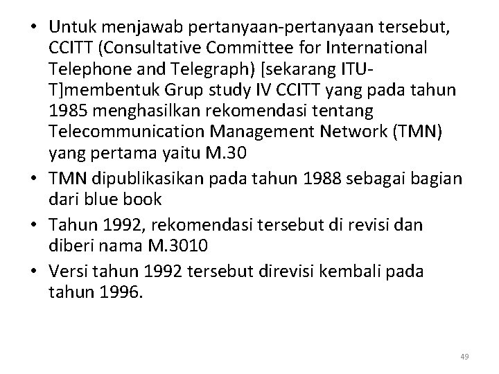  • Untuk menjawab pertanyaan-pertanyaan tersebut, CCITT (Consultative Committee for International Telephone and Telegraph)
