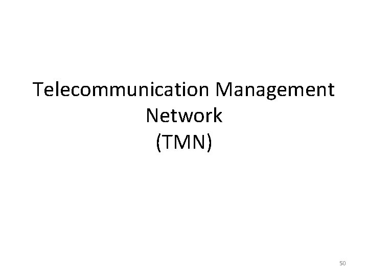 Telecommunication Management Network (TMN) 50 