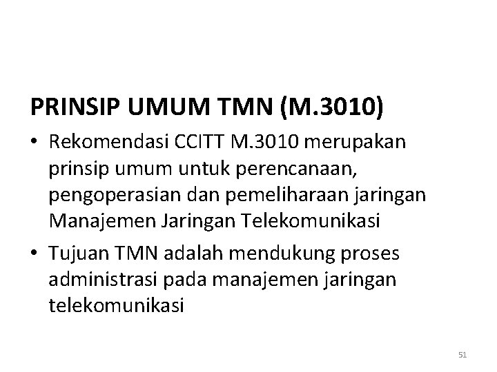 PRINSIP UMUM TMN (M. 3010) • Rekomendasi CCITT M. 3010 merupakan prinsip umum untuk