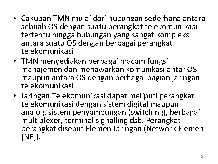  • Cakupan TMN mulai dari hubungan sederhana antara sebuah OS dengan suatu perangkat