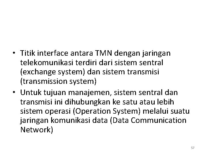  • Titik interface antara TMN dengan jaringan telekomunikasi terdiri dari sistem sentral (exchange