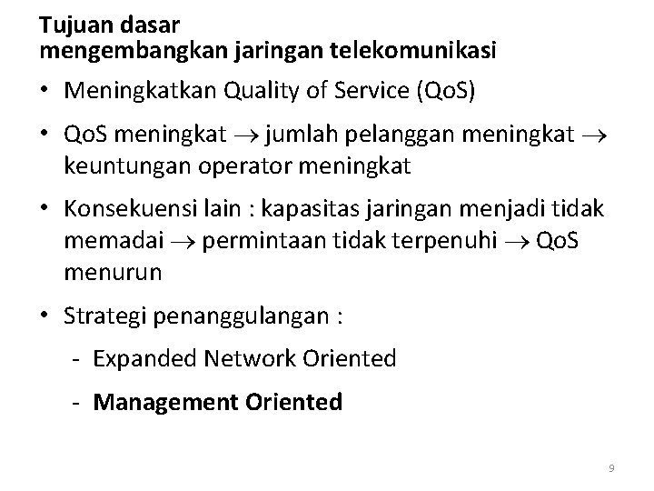 Tujuan dasar mengembangkan jaringan telekomunikasi • Meningkatkan Quality of Service (Qo. S) • Qo.